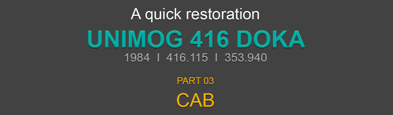 A quick Unimog 416 DOKA Restoration Part3 - Cab