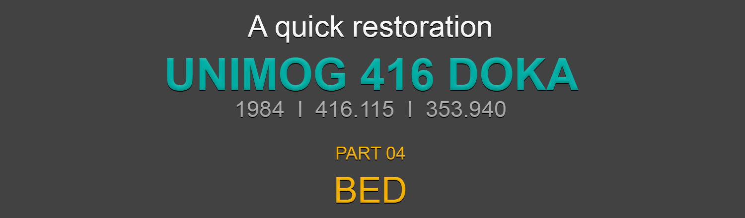 A quick Unimog 416 DOKA Restoration Part4 - Bed